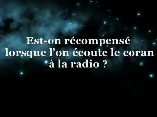 Est-on récompensé lorsque l’on écoute le Coran à la radio ?