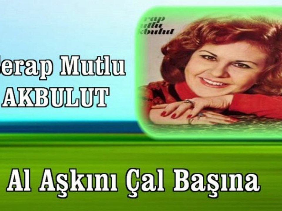 Serap Mutlu Akbulut  ♪♪♪ Al Aşkını Çal Başına