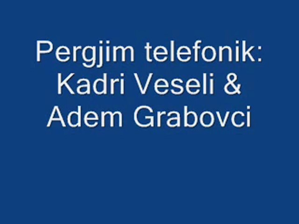 Pergjimi Kadri Veseli me Adem Grabovcin