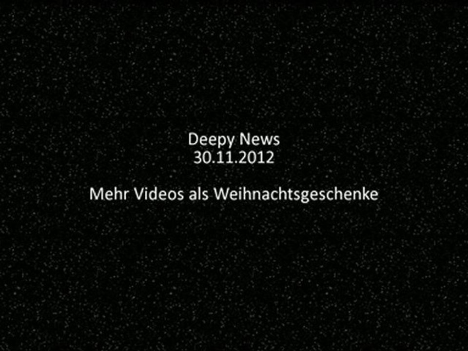 Deepy News - 30.11.2012 - Mehr Videos als Weihnachtsgeschenke