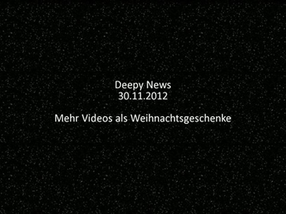 Deepy News - 30.11.2012 - Mehr Videos als Weihnachtsgeschenke