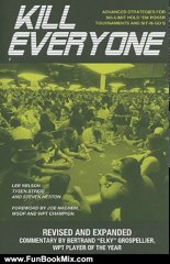 Fun Book Review: Kill Everyone: Advanced Strategies for No-Limit Hold 'Em Poker, Tournaments, and Sit-n-Gos: Revised and Expanded Edition (Gambling Theories Methods) by Lee Nelson, Tysen Streib, Steven Heston