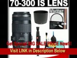 [REVIEW] Canon EF 70-300mm f/4-5.6 IS USM AF Lens   UV Filter   Accessory Kit for EOS 60D, 7D, 5D Mark II III, Rebel T3, T3i, T4i Digital SLR Cameras