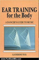 Fun Book Review: Ear Training for the Body: A Dancer's Guide to Music by Katherine Teck