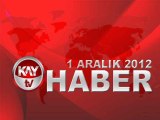 KAYTV ANA HABER BÜLTENİ 1 ARALIK 2012