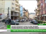 Saudi cash for Kosovo sparks fears radical Islam taking hold