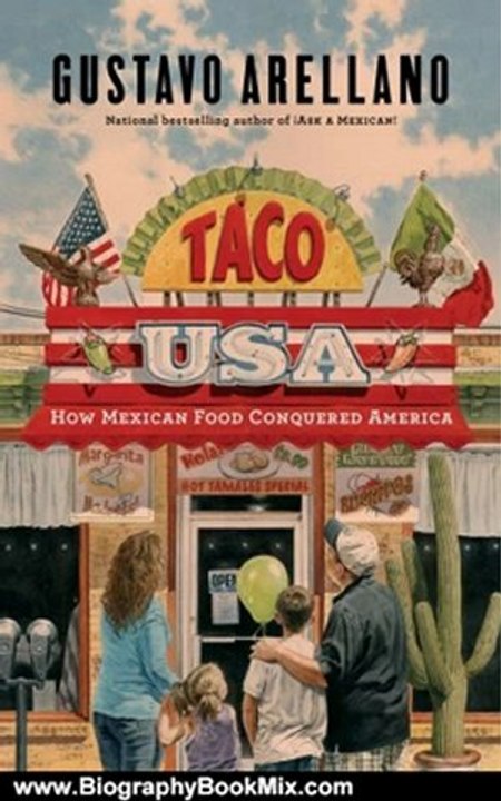 Biography Book Review: Taco USA: How Mexican Food Conquered America by Gustavo Arellano