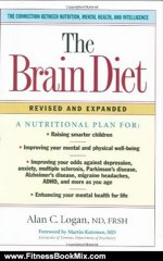 Fitness Book Review: The Brain Diet: The Connection Between Nutrition, Mental Health, and Intelligence by Alan Logan