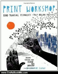 Crafts Book Review: Print Workshop: Hand-Printing Techniques and Truly Original Projects by Christine Schmidt