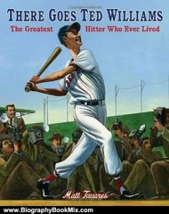 Biography Book Review: There Goes Ted Williams: The Greatest Hitter Who Ever Lived by Matt Tavares