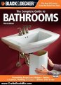 Crafts Book Review: Black & Decker The Complete Guide to Bathrooms, Third Edition: *Remodeling on a budget * Vanities & Cabinets * Plumbing & Fixtures * Showers, Sinks & Tubs (Black & Decker Complete Guide) by Editors of Creative Publishing