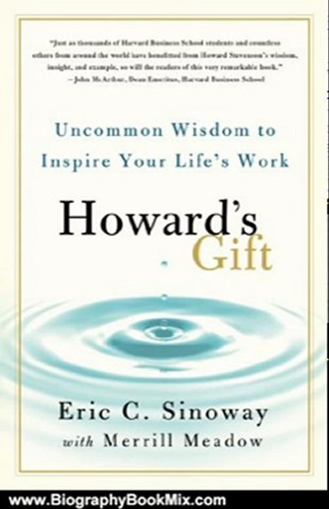 Biography Book Review: Howard's Gift: Uncommon Wisdom to Inspire Your Life's Work by Eric Sinoway, Merrill Meadow