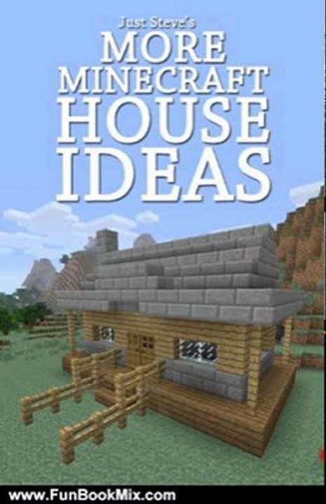 Fun Book Review: More Minecraft House Ideas! A collection of house ideas and blueprints in this Minecraft house guide by Just Steve