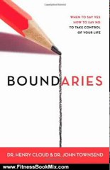 Fitness Book Review: Boundaries: When to Say Yes, How to Say No to Take Control of Your Life by Henry Cloud, John Townsend