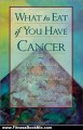 Fitness Book Review: What to Eat if You Have Cancer by Daniella Chace, Maureen Keane, John A. Lung