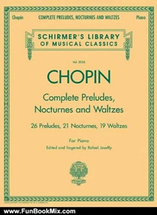 Fun Book Review: Complete Preludes, Nocturnes & Waltzes: 26 Preludes, 21 Nocturnes, 19 Waltzes for Piano (Schirmer's Library of Musical Classics) by Frederic Chopin