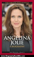 Biography Book Review: Angelina Jolie: A Biography (Greenwood Biographies) by Kathleen A. Tracy