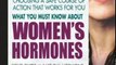 Fitness Book Review: What You Must Know about Women's Hormones: Your Guide to Natural Hormone Treatment for PMS, Menopause, Osteoporosis, PCOS, and More by Pamela Wartian Smith