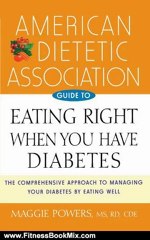 Fitness Book Review: American Dietetic Association Guide to Eating Right When You Have Diabetes by American Dietetic Association (ADA), Margaret A. Powers, American Dietetic Association, Maggie Powers