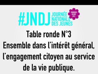 Table Ronde N°3 - Ensemble dans l'intérêt général, l'engagement citoyen au service de la vie publique.