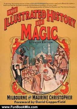 Fun Book Review: The Illustrated History of Magic by Milbourne Christopher, Maurine Christopher, David Copperfield