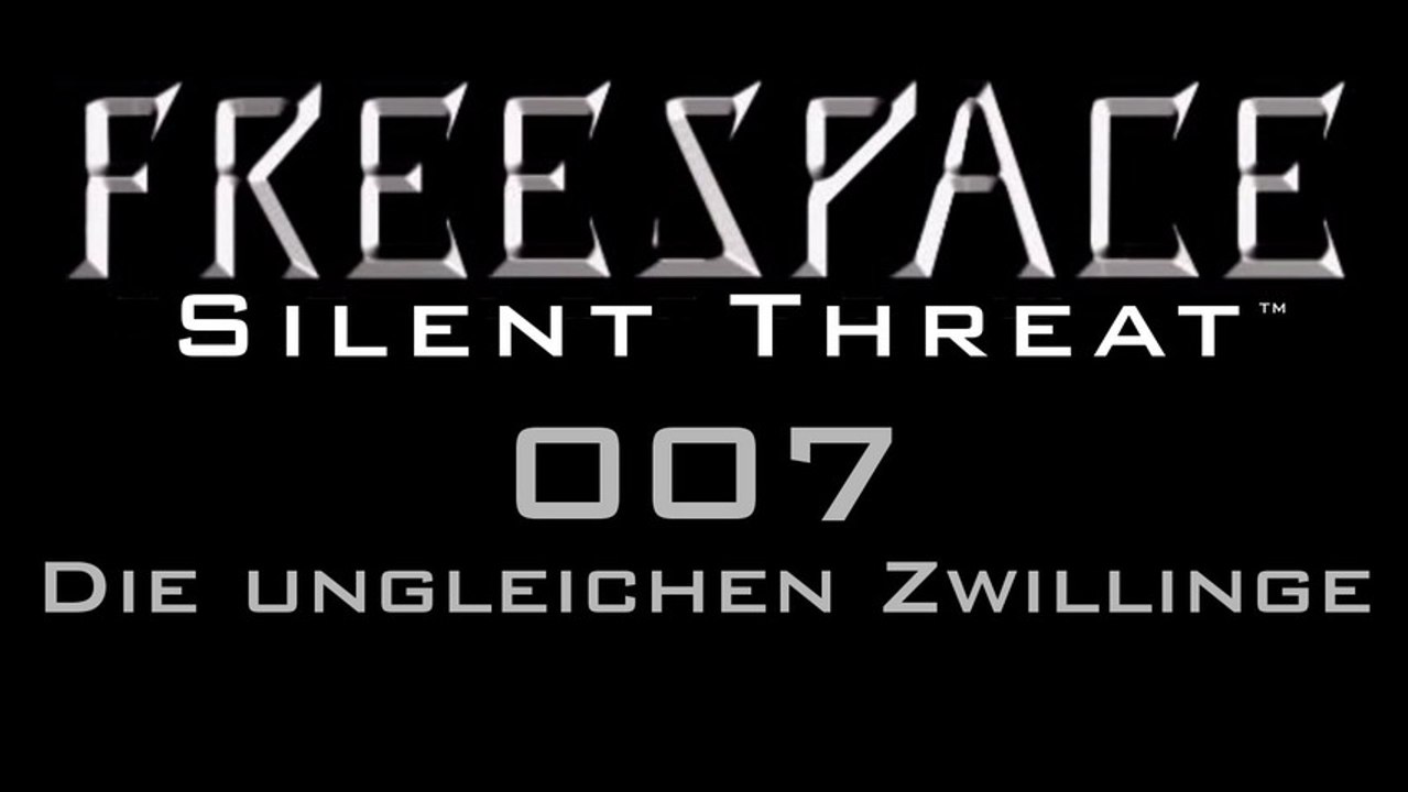 Let's Play FreeSpace: Silent Threat - #007 - Die ungleichen Zwillinge
