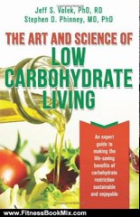 Fitness Book Review: The Art and Science of Low Carbohydrate Living: An Expert Guide to Making the Life-Saving Benefits of Carbohydrate Restriction Sustainable and Enjoyable by Stephen D. Phinney, Jeff S. Volek