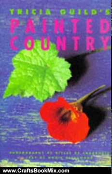 Crafts Book Review: Tricia Guild's Painted Country by Tricia Guild, Nonie Niesewand, Gilles de Chabaneix