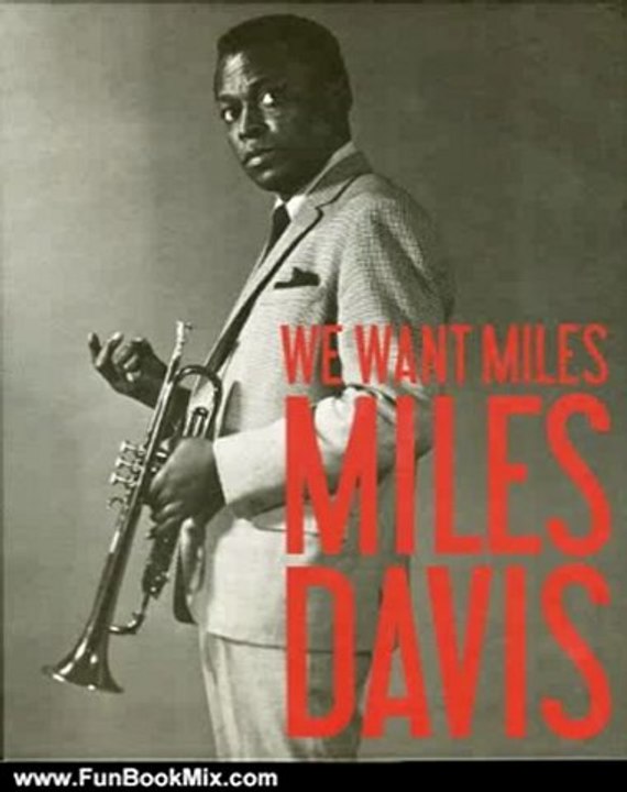 Fun Book Review: We Want Miles: Miles Davis vs. Jazz by Vincent Bessieres, Franck Bergerot