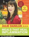 Fitness Book Review: Meals That Heal Inflammation: Embrace Healthy Living and Eliminate Pain, One Meal at at Time by Julie Daniluk R.H.N.