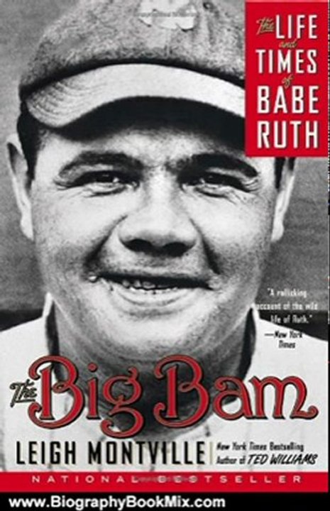 Biography Book Review: The Big Bam: The Life and Times of Babe Ruth by Leigh Montville