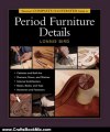 Crafts Book Review: Taunton's Complete Illustrated Guide to Period Furniture Details by Lonnie Bird