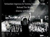 Sebastian Ingrosso & Tommy Trash Vs. SHM - Reload The World (Danny Jeff Bootleg)