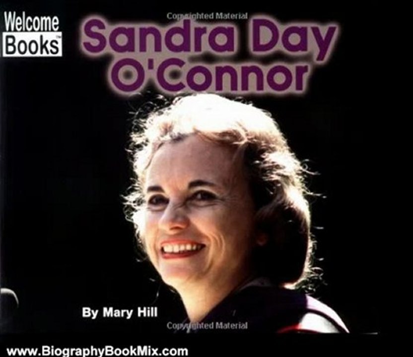 Biography Book Review: Sandra Day O'Connor (Welcome Books: Real People) by Mary Hill
