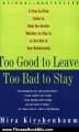 Fitness Book Review: Too Good to Leave, Too Bad to Stay: A Step-by-Step Guide to Help You Decide Whether to Stay In or Get Out of Your Relationship by Mira Kirshenbaum