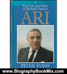 Biography Book Review: Ari: The Life and Times of Aristotle Socrates Onassis (Isis Large Print Nonfiction) by Peter Evans