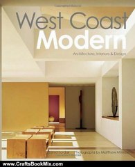 Crafts Book Review: West Coast Modern: Architecture, Interiors & Design by Zahid Sardar, Matthew Millman