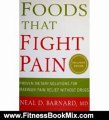 Fitness Book Review: Foods That Fight Pain: Proven Dietary Solutions for Maximum Pain Relief Without Drugs by M.D. Barnard Neal D.