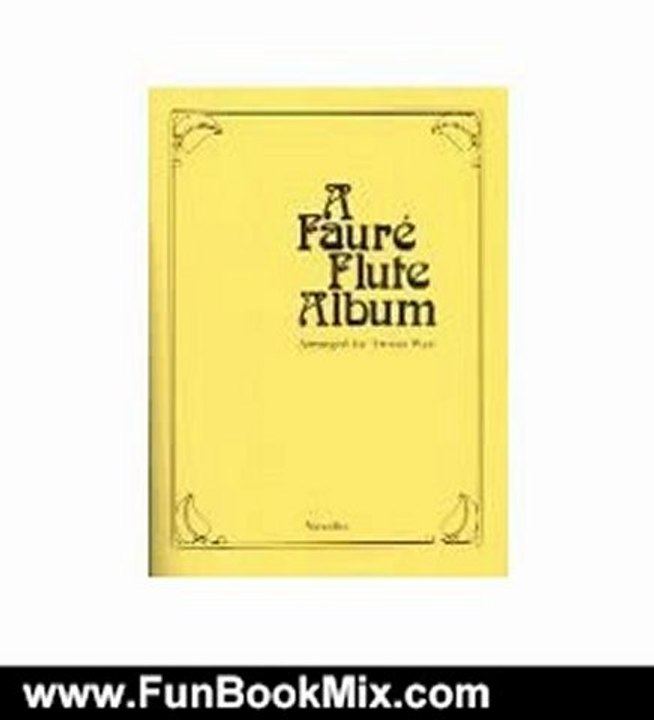 Fun Book Review: A Faure Flute Album by Trevor Wye, Robert Scott