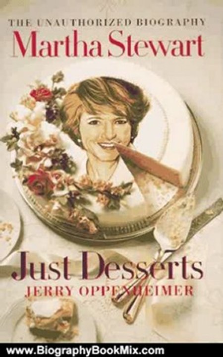 Biography Book Review: Martha Stewart: Just Desserts: The Unauthorized Biography by Jerry Oppenheimer