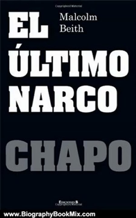 Biography Book Review: El Ultimo Narco: Chapo (Spanish Edition) by Malcolm Beith