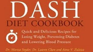 Fitness Book Review: The DASH Diet Cookbook: Quick and Delicious Recipes for Losing Weight, Preventing Diabetes, and Lowering Blood Pressure by Mariza Snyder, Lauren Clum, Anna V. Zulaica