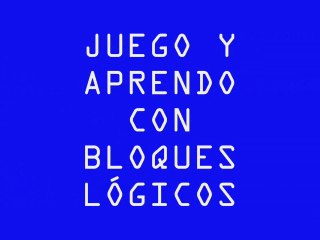 JUEGO Y APRENDO CON BLOQUES LÓGICOS