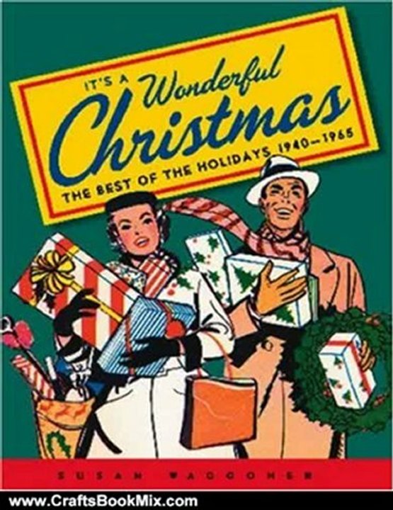 Crafts Book Review: It's a Wonderful Christmas: The Best of the Holidays 1940-1965 by Susan Waggoner
