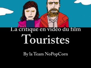 Touristes - Critique du film [VF|HD] [NoPopCorn] (+ Bêtisier)