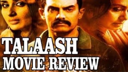 Talaash Movie Review : Unpredictable & Thrilling
