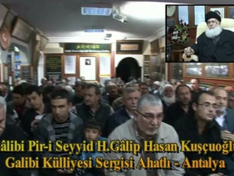30 Kasım 2012 Gâlibi Piri Seyyid H.Gâlip Hasan Kuşçuoğlu Tasavvuf Sohbetleri