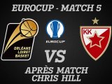 Réactions de Chris Hill - Eurocup Match 5 - Belgrade