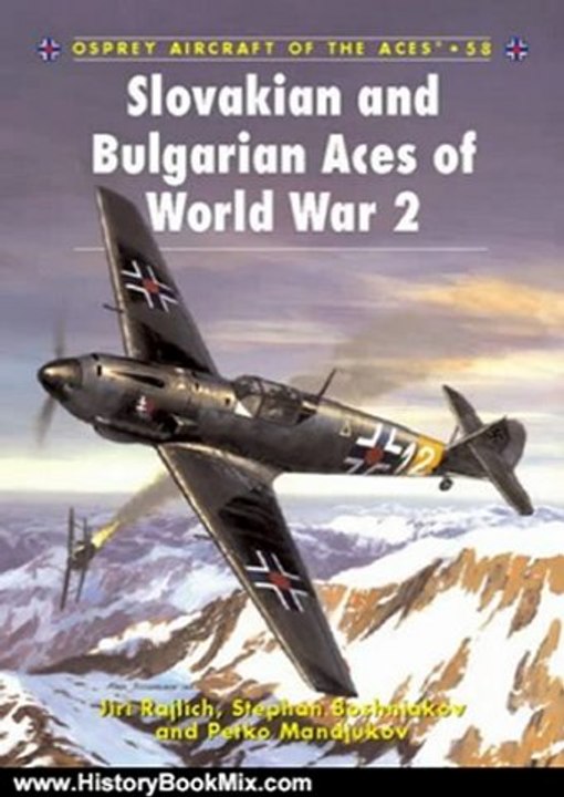 History Book Review: Slovakian and Bulgarian Aces of World War 2 (Aircraft of the Aces) by Jiri Rajlich, John Weal