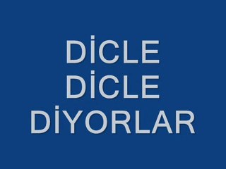 DİCLE DİCLE DİYORLAR - ALİ RIZA ÖZKAN